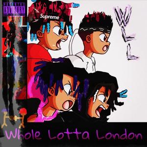 Whole Lotta London (Explicit)