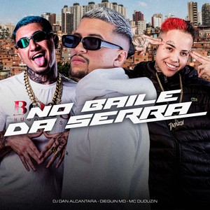 No Baile Da Serra (Explicit)