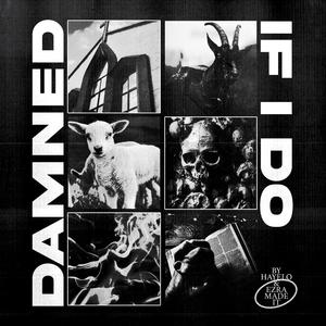 DAMNED IF I DO (Explicit)