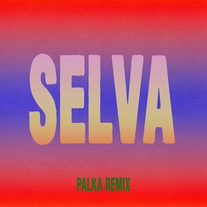 Selva (Palka Remix)
