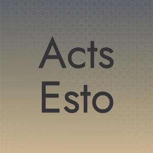 Acts Esto