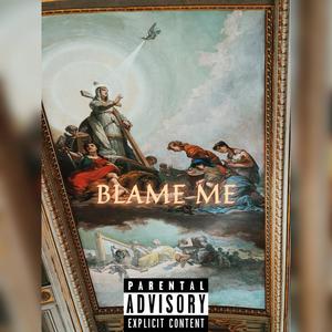 BLAME ME (Explicit)