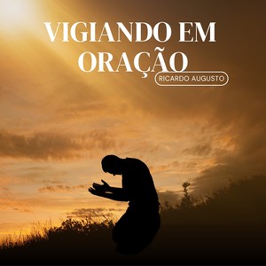 Vigiando em Oração