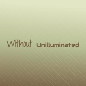 Without Unilluminated