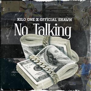 NO TALKING (feat. OFFICIAL SHAWN & KILO ONE) (Explicit)