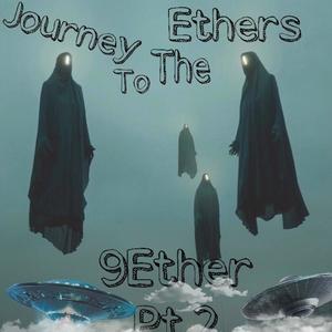 9ether Pt. 2 of 3 "Journey to the Ethers" (Explicit)