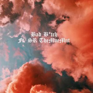 Bad ***** (feat. SR TheMveMnt) [Explicit]