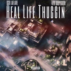 Real Life Thuggin . (feat. 4tr Babygoon) [Explicit]