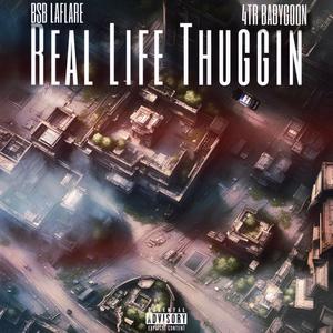 Real Life Thuggin . (feat. 4tr Babygoon) (Explicit)
