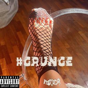 #GRUNGE (Explicit)