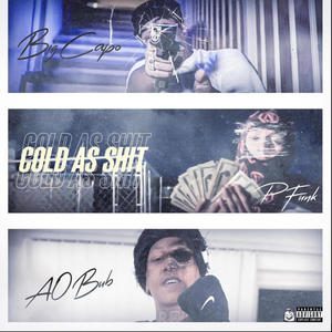 Cold as **** (feat. AO Bubb & Big Capo) [Explicit]