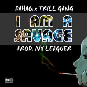 I Am A Savage(feat. Trill Gang) (Explicit)