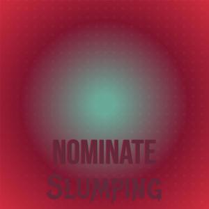 Nominate Slumping