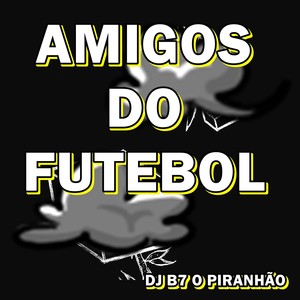 AMIGOS DO FUTEBOL (Autêntica|Explicit)