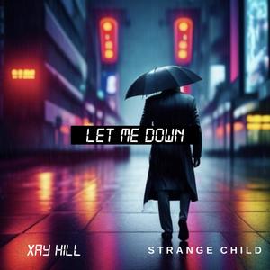 Let Me Down (feat. Xay Hill)