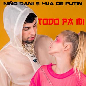 Todo Pa Mi (feat. Hija de Putin)