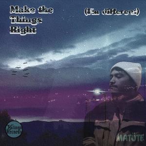 MATÜTE - Make the Things Right (I'm Different)