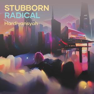 Stubborn Radical