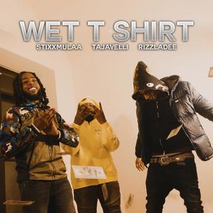 Wet T Shirt (feat. Tajavelli & RizzLadee) [Explicit]