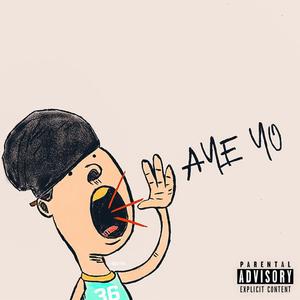 AYE YO (Explicit)