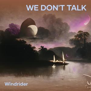 WE DON'T TALK