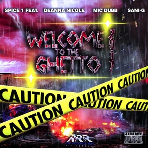 Welcome to the Ghetto '17 (feat. Deanna Nicole, Mic Dubb & Sani G)