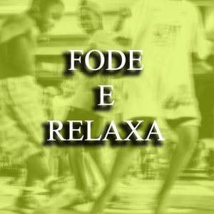 FODE E RELAXA (Explicit)