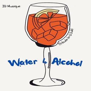 Water 4 Alcohol (Tribute to G Dub)