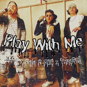 Play With Me (feat. Polo P FOE) [Explicit]