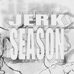 Jerk Season (Explicit)