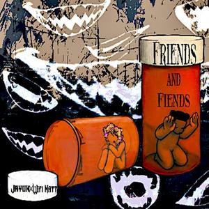 Friends and Fiends(feat. Wifi Matt) (Explicit)