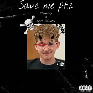 SAVE ME Pt. 2 (feat. Trill Sheeky) (Explicit)