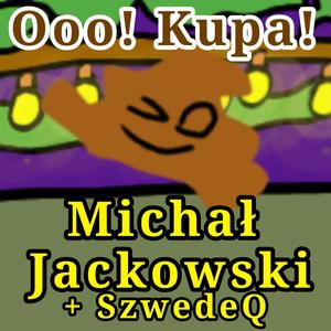 ooo! Kupa! (feat. Michał Jackowski & SzwedeQ) (Explicit)
