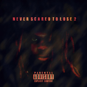 Never Scared to Lose 2 (Deluxe) [Explicit]