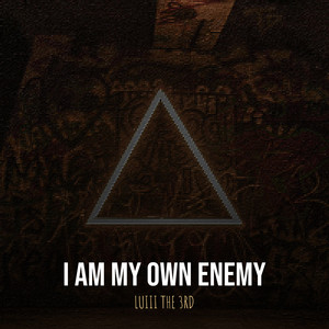 I Am My Own Enemy (Explicit)