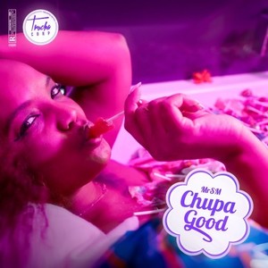 Chupa Good (Explicit)