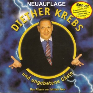 Diether Krebs und ungebetene Gäste! Das Album zu letzten Tour! (Neuauflage mit Bonus-Tracks)