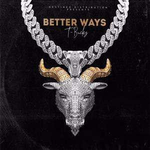 Better Ways (feat. T-Buckz) [Explicit]