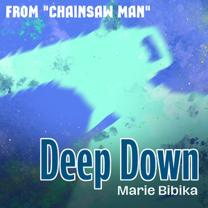 Deep Down (From "Chainsaw Man")