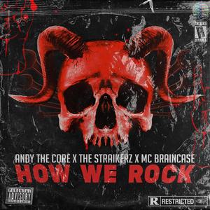 HOW WE ROCK(feat. MC Braincase) (Explicit)