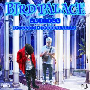 Bird Palace (feat. Shmoke11) [Explicit]