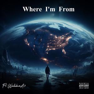 Where I'm From (feat. WalkdownA3) [Explicit]