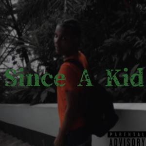 SINCE A KID (Explicit)