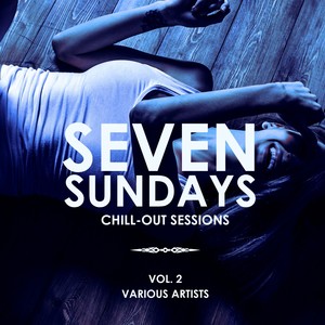 Seven Sundays (Chill Out Sessions) , Vol. 2