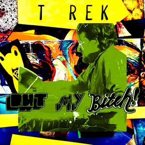 Out My Bitch (Mike Callander Remix|T-Rek's 2021 Eyes Open Nap Re-Remix|Explicit)