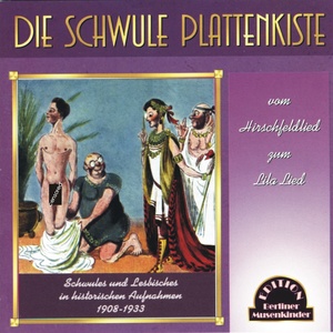 Die schwule Plattenkiste (Vom Hirschfeldlied zum Lila Lied) [Explicit]