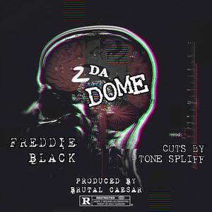 2 Da Dome (feat. Freddie Black & Tone Spliff) [Explicit]