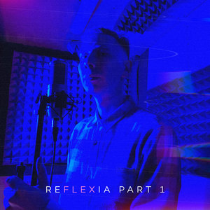 Reflexia, Pt. 1 (Explicit)