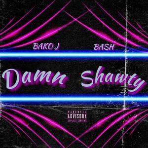 Damn Shawty (Explicit)