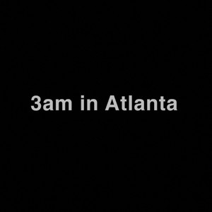 3Am in Atlanta (Explicit)